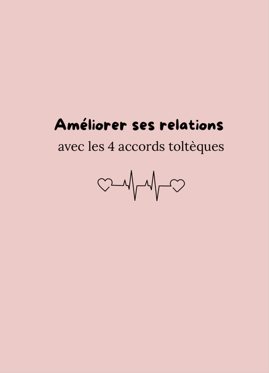 Améliorer ses relations avec les 4 accords toltèques - Ebook