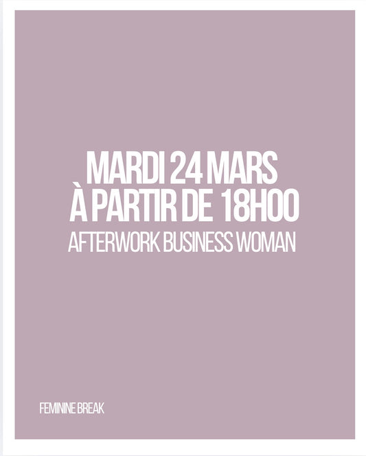 Afterwork Business Woman - Mardi 24 mars partir de 18h